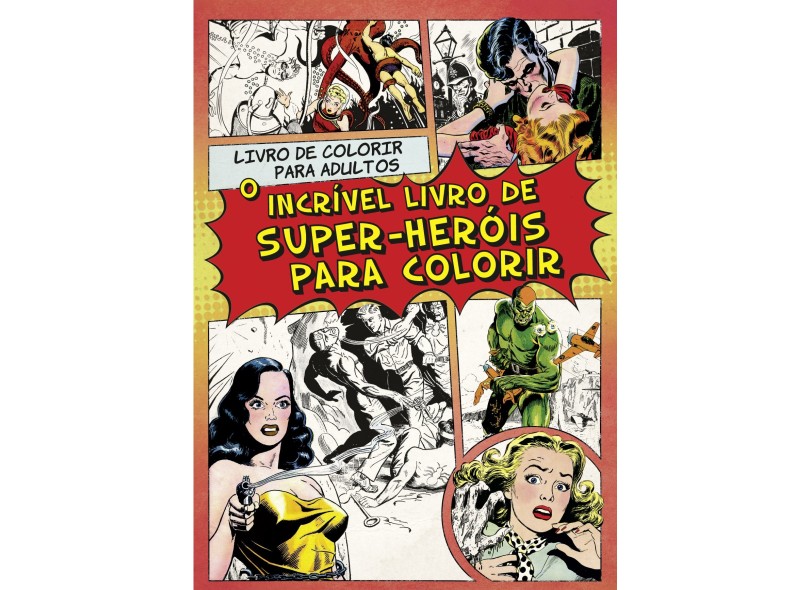 O Incrível Livro De Super-Heróis Para Colorir - Livro De Colorir Para Adultos - Michael O&#39;Mara Books - 9788522031535