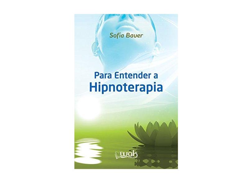 Para Entender a Hipnoterapia - Sofia Bauer - 9788578543877