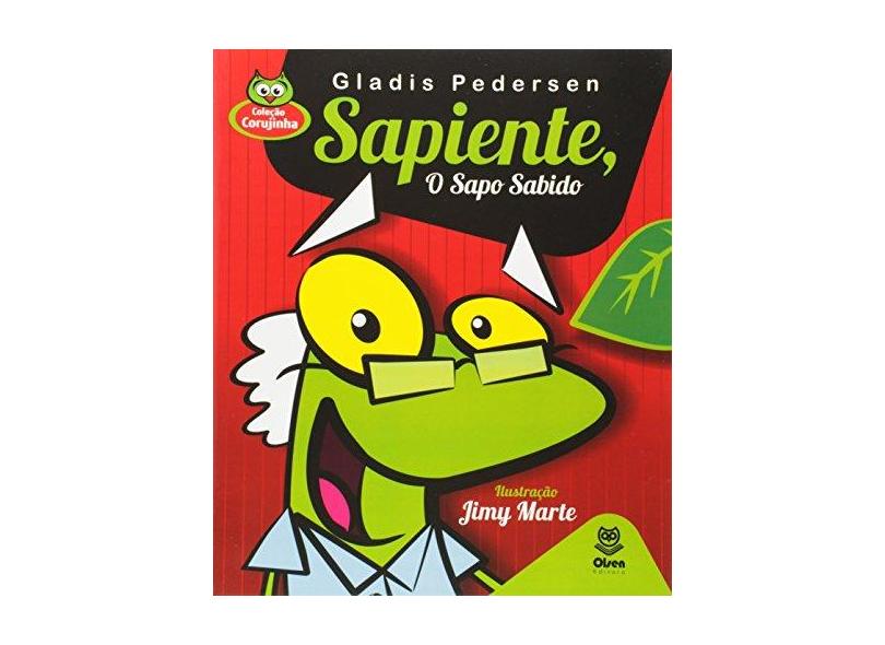 Sapiente, o Sapo Sabido - Gládis Pedersen De Oliveira - 9788568417058