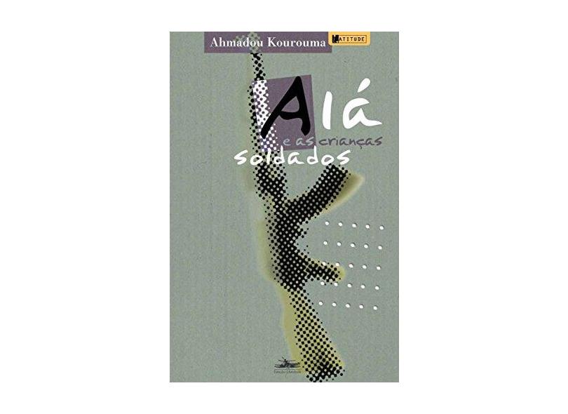 Alá e as Crianças Soldados - Kourouma, Ahmadou - 9788574480824