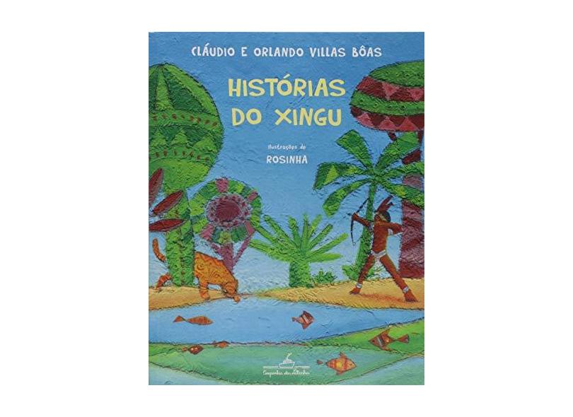 Histórias do Xingu - Bôas, Orlando Villas; Villas Bôas, Cláudio - 9788574065656