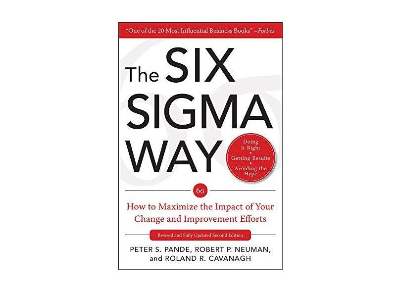 The Six SIGMA Way: How to Maximize the Impact of Your Change and Improvement Efforts, Second Edition - Peter Pande - 9780071497329