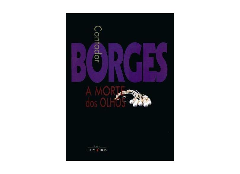 A Morte dos Olhos - Borges, Augusto Contador - 9788573212662