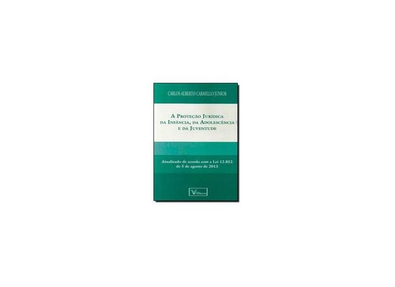 A Proteção Jurídica da Infância, da Adolescência e da Juventude - Carmello Junior, Carlos Alberto - 9788561996895
