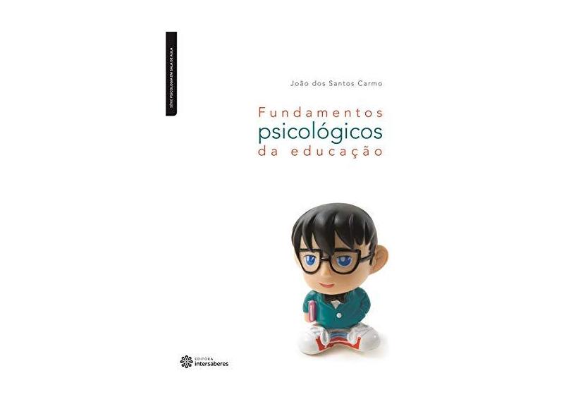 Fundamentos Psicológicos da Educação - João Dos Santos Carmo - 9788582120392