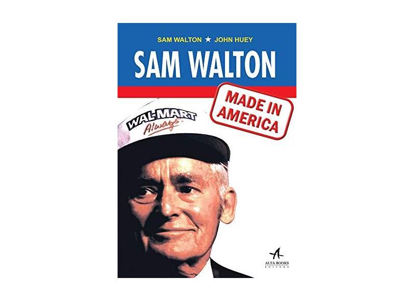 Sam Walton. Made in America - Sam Walton - 9788550802145