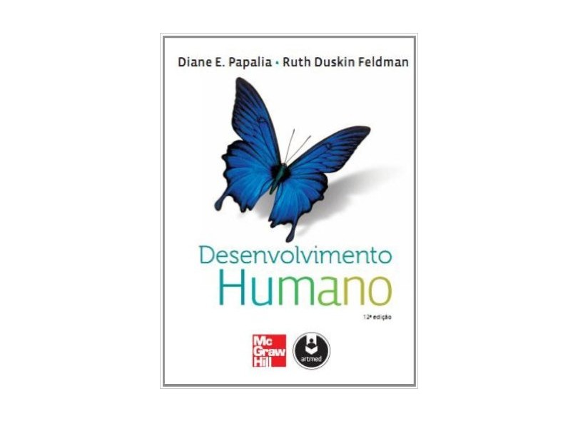 Desenvolvimento Humano - 12ª Ed. 2013 - Olds, Sally Wendkos; Papalia, Diane E. - 9788580552164