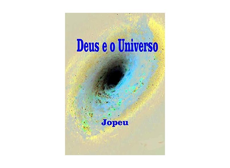Deus e o Universo - Jopeu - 9788554044251