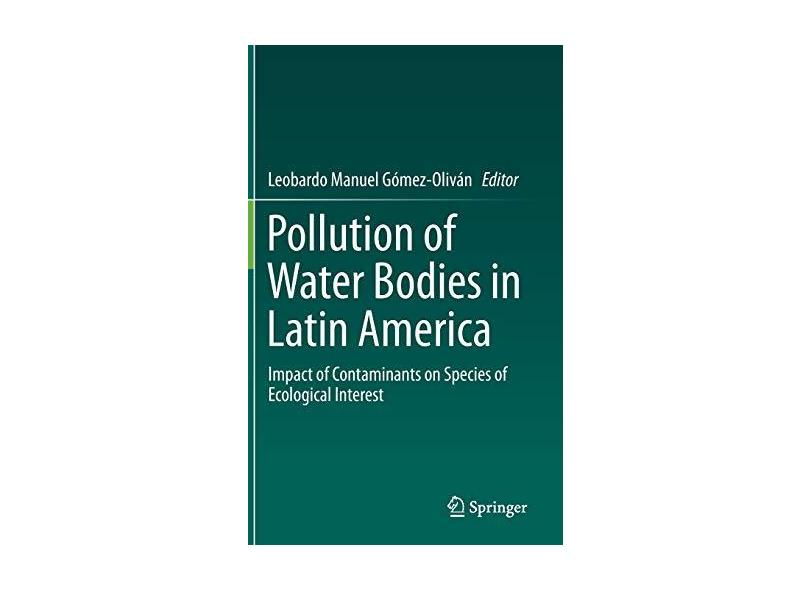 Pollution Of Water Bodies In Latin America Impact Of Contaminants On