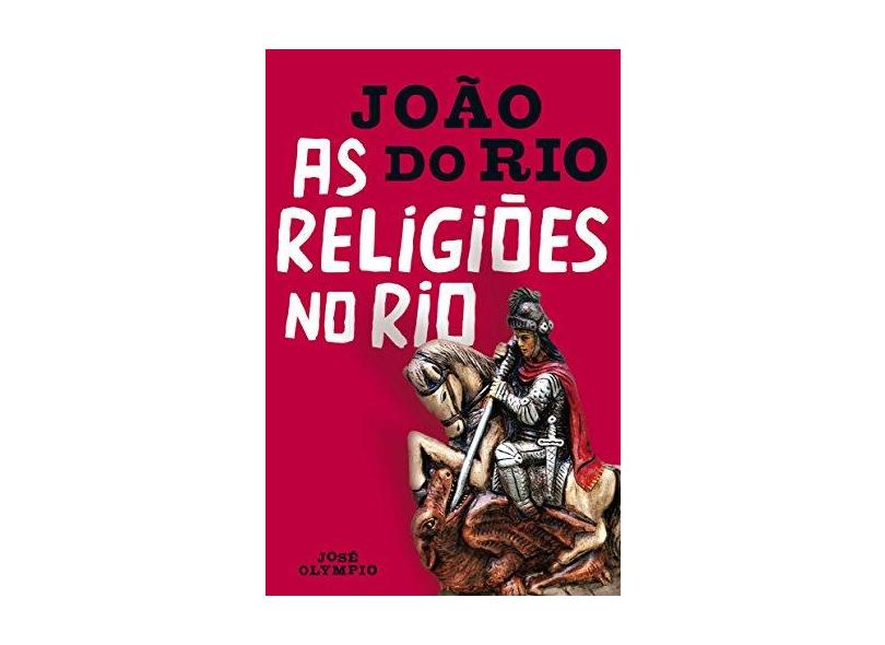 As religiões no Rio - João Do Rio - 9788503009058