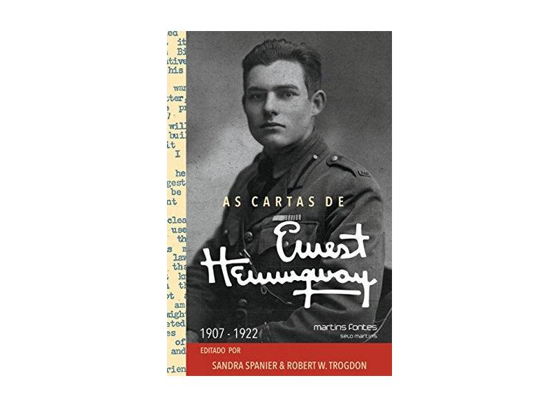 As Cartas de Ernest Hemingwag - 1907-1922 - Vol. I - Trogdon, Robert W. ; Spanier, Sandra - 9788580632118