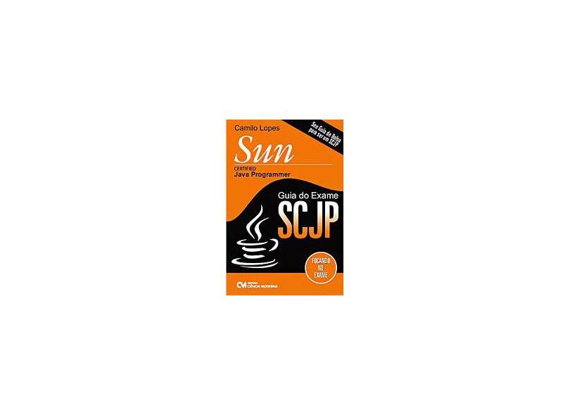 Sun Certified - Java Programmer Guia do Exame Scjp - Lopes, Camilo ...