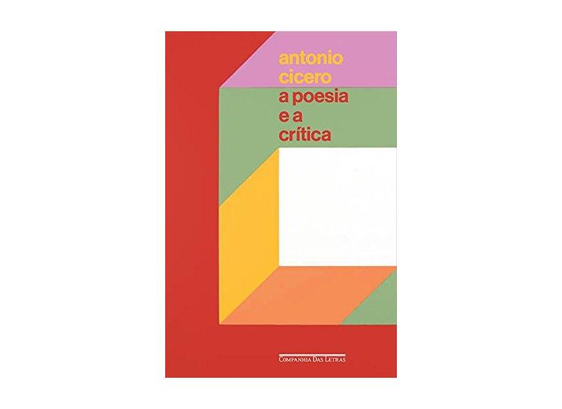 A Poesia E A Crítica - Cícero, Antonio - 9788535929171