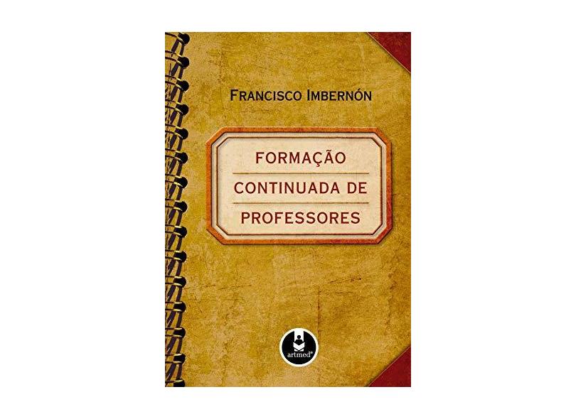 Formação Continuada de Professores - Imbermón, Francisco - 9788536319865