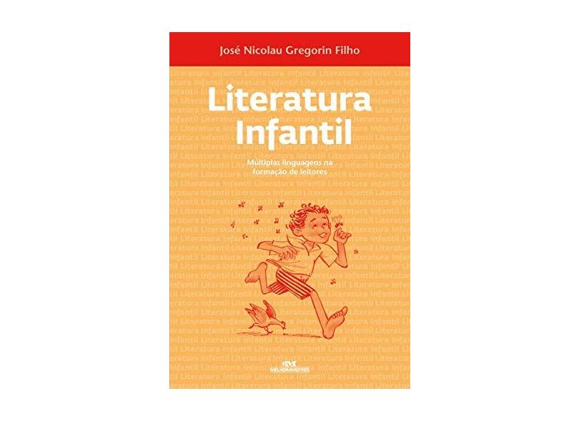 Literatura Infantil - Múltiplas Linguagens na Formação de Leitores - Filho, José Nicolau Gregorin - 9788506059678