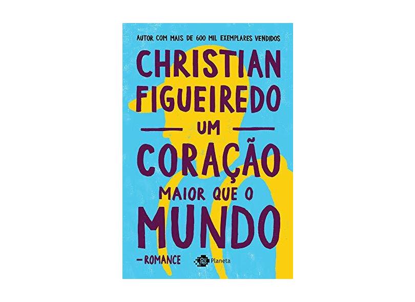 Um Coração Maior Que o Mundo - Figueiredo, Christian - 9788542211818