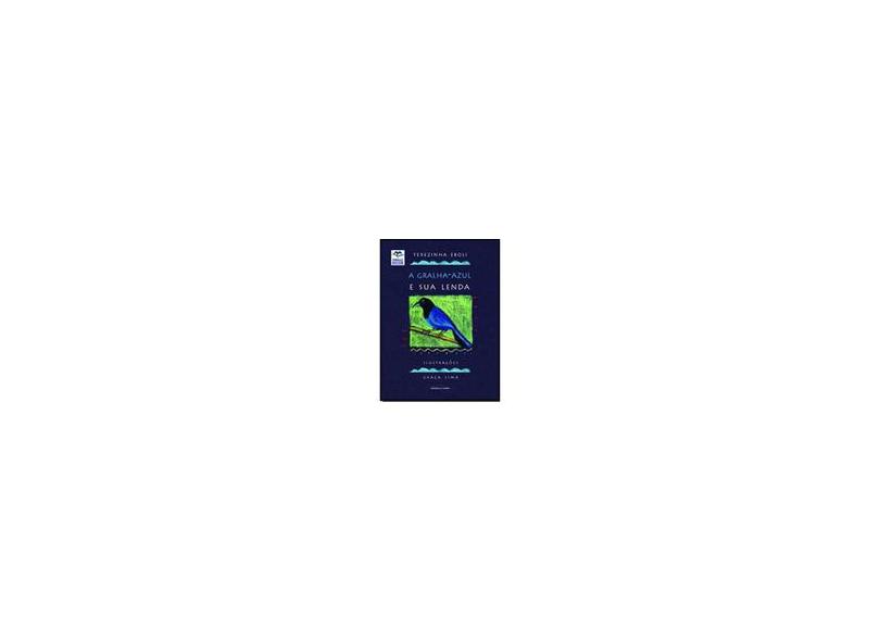 A Gralha-azul e Sua Lenda - Col. Lendas Brasileiras - 2ª Ed. - Eboli, Terezinha - 9788579302954