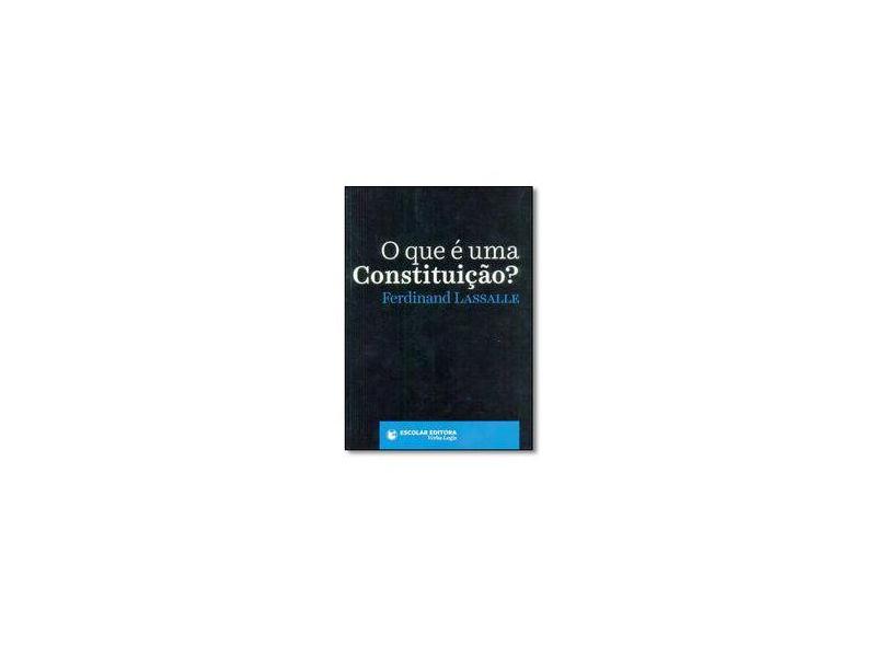 O Que É Uma Constituição? - Lassalle, Ferdinand - 9789725923870