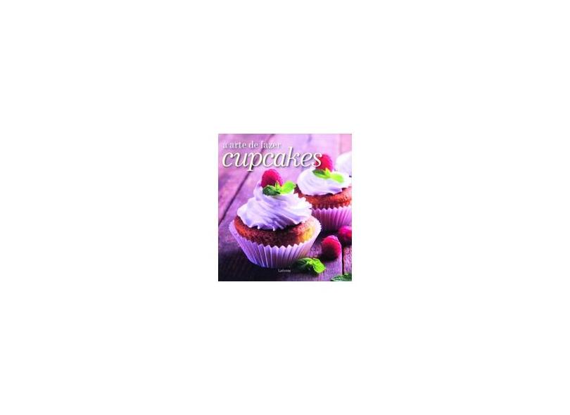 A Arte de Fazer Cupcakes - Larousse - 9788581862033