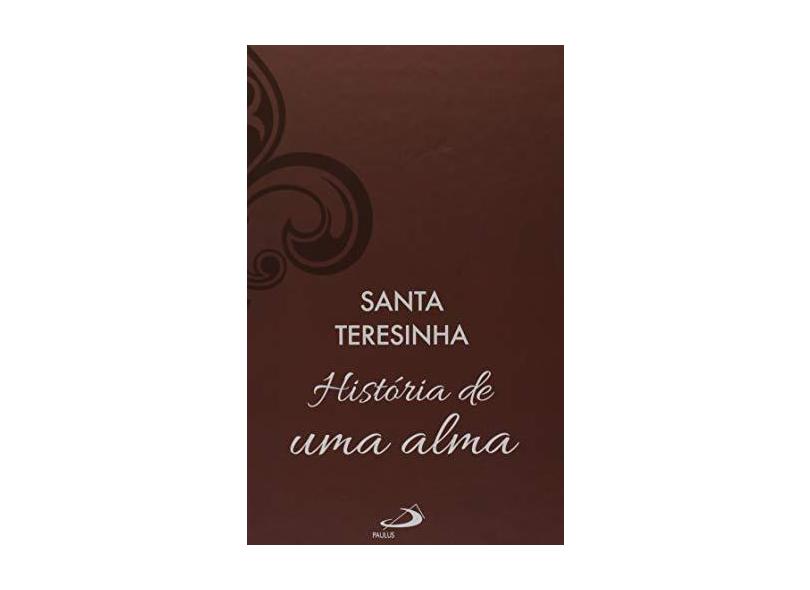 História de Uma Alma - Luxo - Santa Teresa Do Menino Jesus E Da Santa Face - 9788534948890