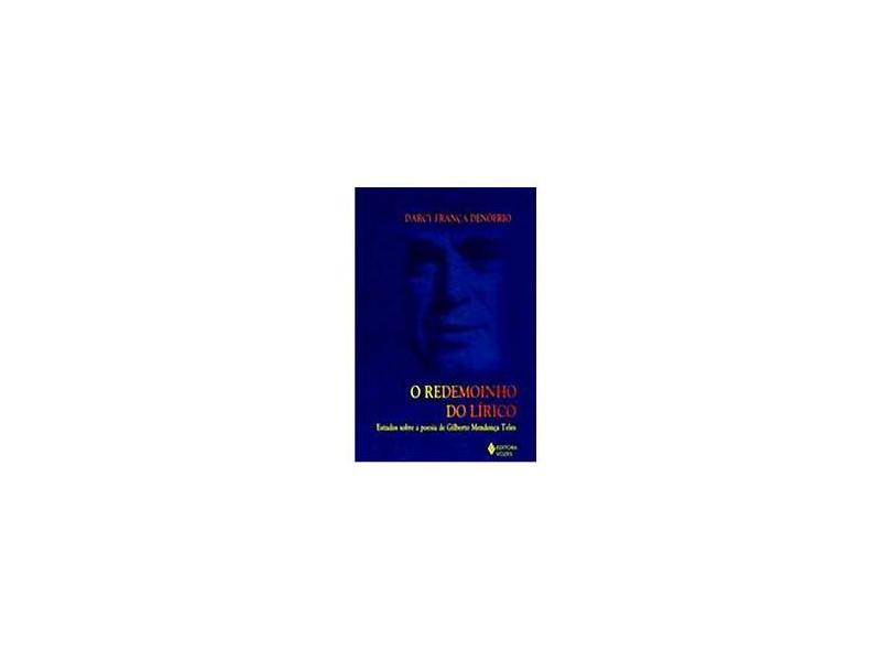 Redemoinho do Lírico, O - Estudos sobre a Poesia de Gilberto Mendonça - Darcy França Denofrio - 9788532631749