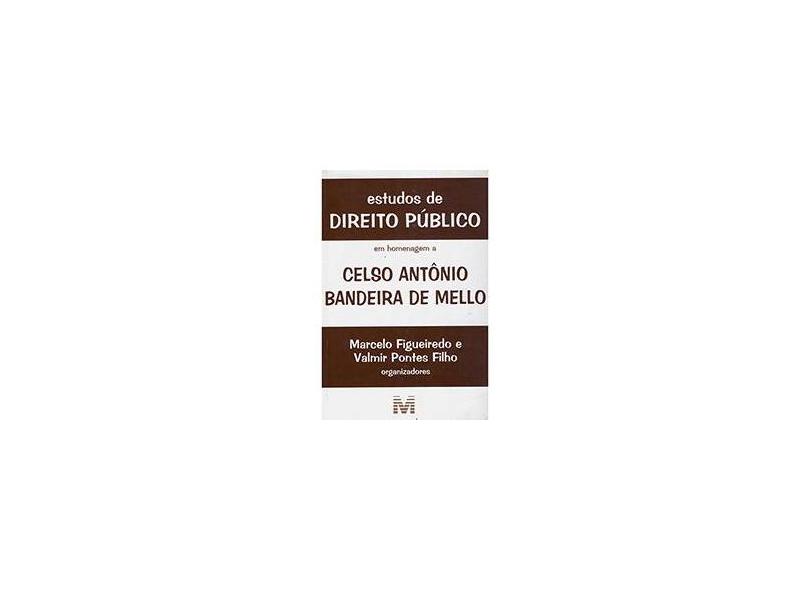Estudos de Direito Público em Homenagem a Celso Antônio Bandeira de Melo - Filho, Valmir Pontes; Figueiredo, Marcelo - 9788574207278