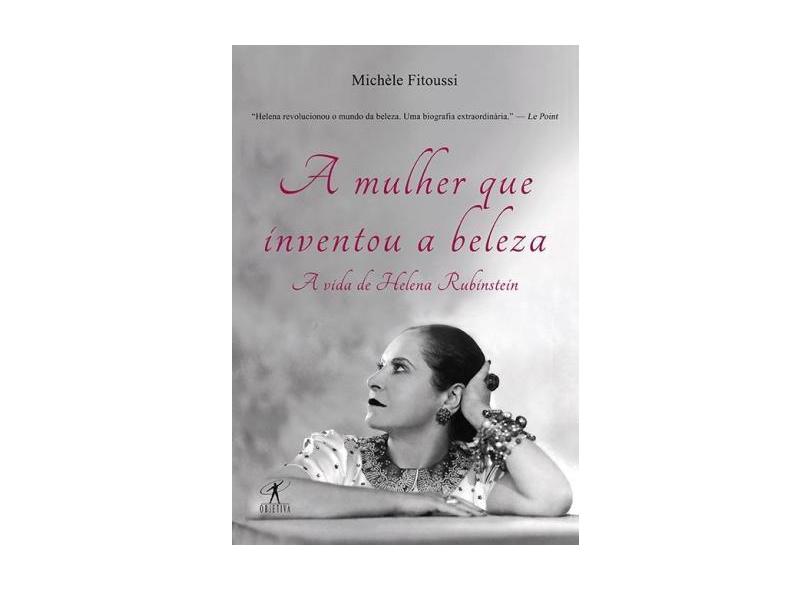 A Mulher Que Inventou a Beleza A Vida de Helena Rubinstein