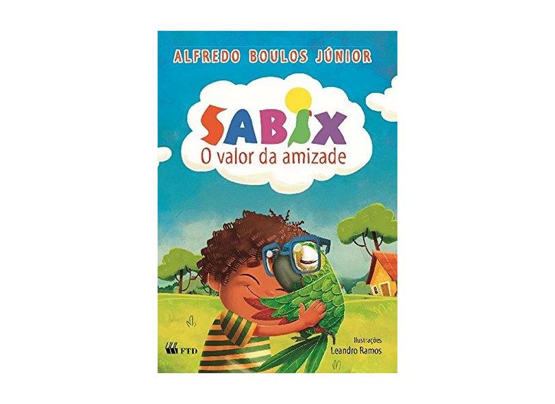 Sabix - o Valor da Amizade - Boulos Júnior, Alfredo - 9788532298751