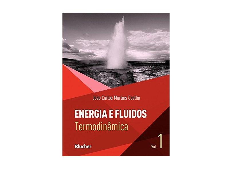 Energia e Fluidos. Termodinâmica - Volume 1 - João Carlos Martins Coelho - 9788521209454