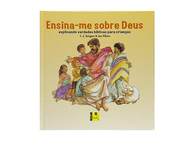 Ensina-Me Sobre Deus - L. J.^Elkins, Jan Sattgast - 9788580380132