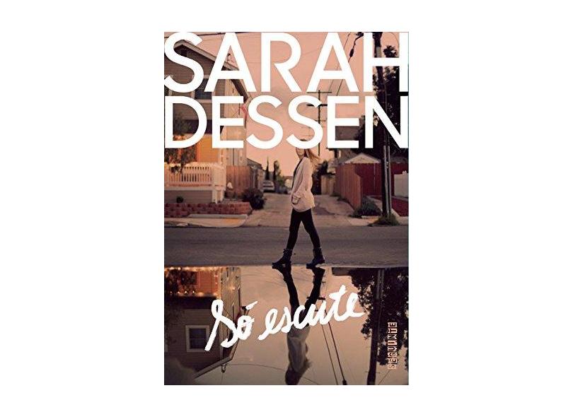 Só Escute - Sarah Dessen - 9788555340581