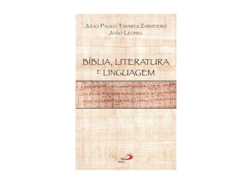 Bíblia, Literatura e Linguagem - Júlio Paulo Tavares Zabatiero - 9788534924894