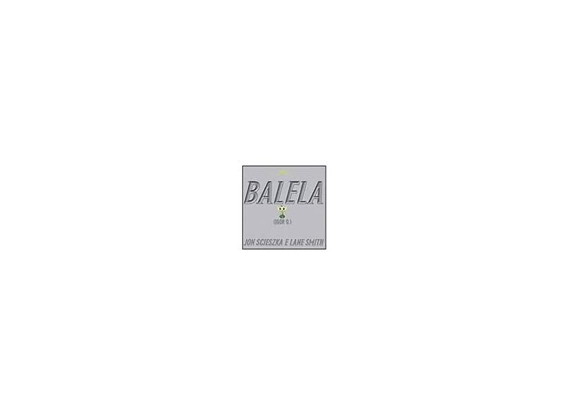 Balela - Scieszka, Jon - 9788574062631