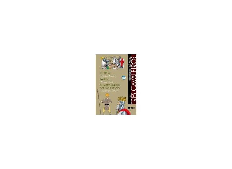 Três Cavaleiros - Nova Ortografia - Col. Três Por Três - Malory, Thomas; Cazzarre, Lourenco; Scott, Walter - 9788535715170