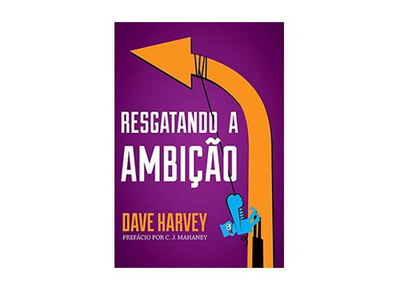 Resgatando A Ambição - Harvey  , Dave - 9788581320304