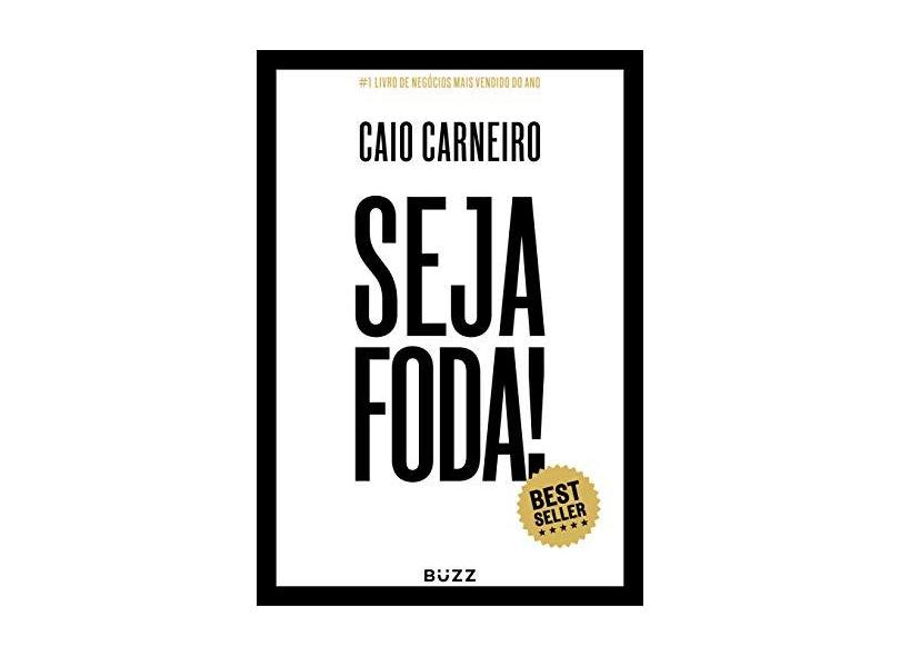 Seja Foda! - Carneiro , Caio - 9788593156298