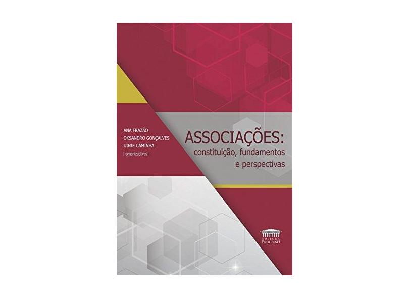 Associações. Constituição, Fundamentos e Perspectivas - Ana Frazão - 9788571479555