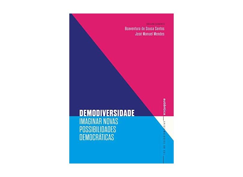 Demodiversidade - Imaginar Novas Possibilidades Democráticas - Santos,boaventura De Sousa - 9788551303337