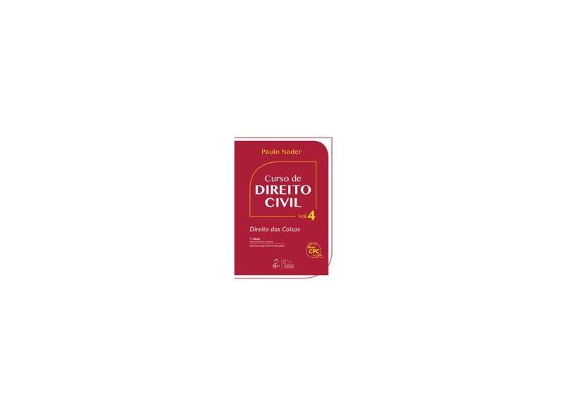 Curso de Direito Civil - Direito Das Coisas - Vol. 4 - 7ª Ed. 2016 - Nader, Paulo - 9788530963576