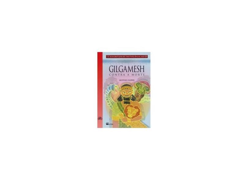 Gilgamesh Contra a Morte - Glair Arruda, Mustafa Yazbek - 9788532260314