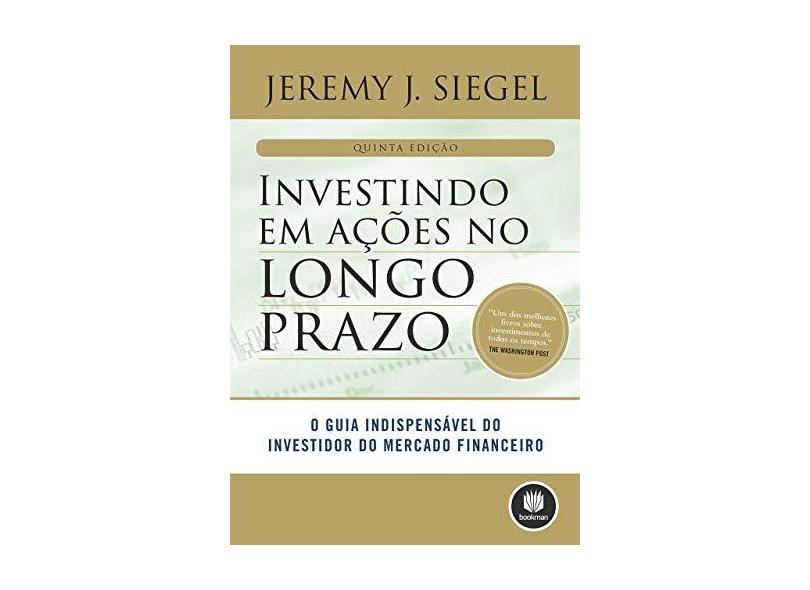 Investindo Em Ações No Longo Prazo - 5ª Ed. 2015 - Siegel, Jeremy J. - 9788582602812