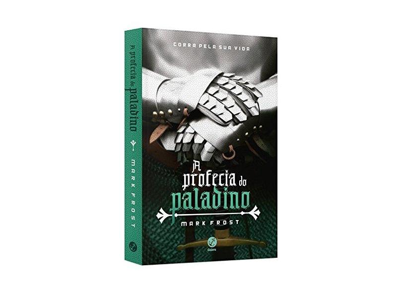 A Profecia Do Paladino - Frost, Mark - 9788501401427