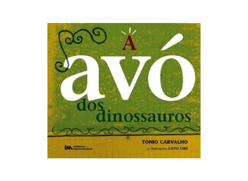 A Avo Dos Dinossauros - Tonio Carvalho - 9788599868614