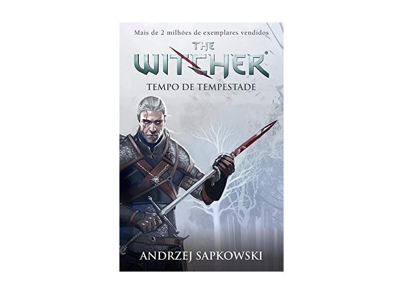 Tempo de Tempestade - The Witcher - A Saga do Bruxo Geralt de Rivia - Prelúdio - Andrzej Sapkowski - 9788546902545
