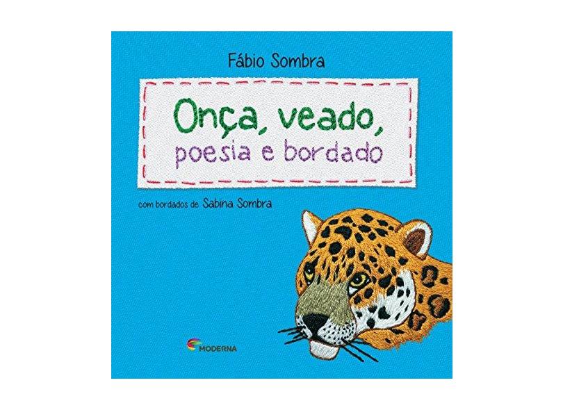 Onça, Veado, Poesia E Bordado - Fábio Sombra - 9788516084431