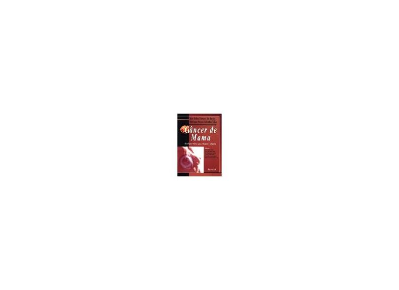 Cancer De Mama. Orientações Práticas Para A Paciente E A Familia. Orientações Práticas - Capa Comum - 9788573093520