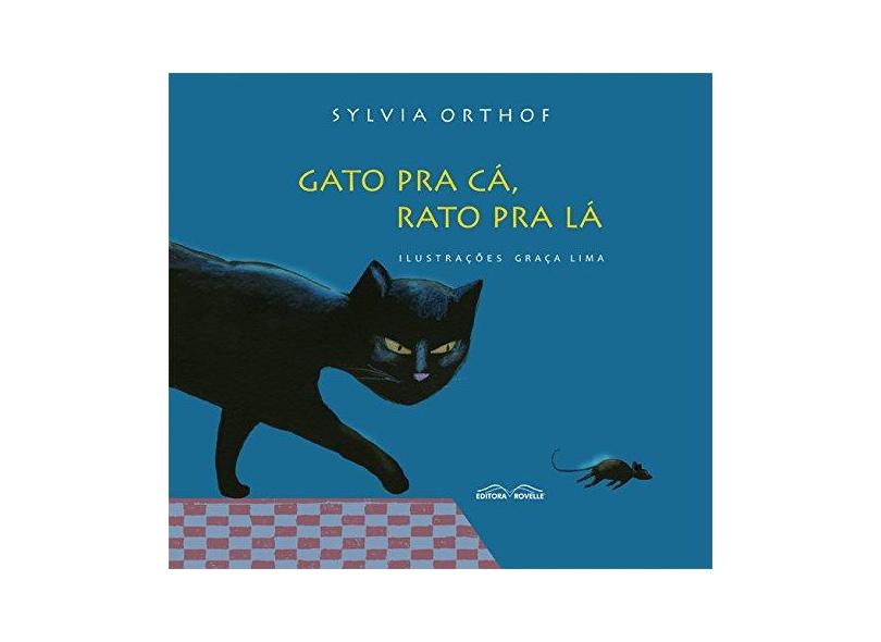 Gato Pra Cá, Rato Pra Lá - Orthof, Sylvia - 9788561521677