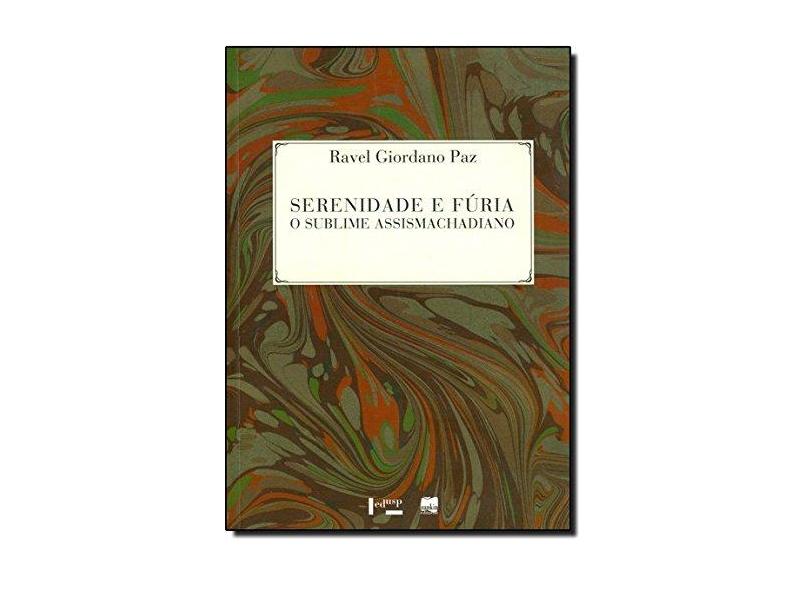 Serenidade e Fúria - O Sublime Assismachadiano - Paz, Ravel Giordano - 9788531411458