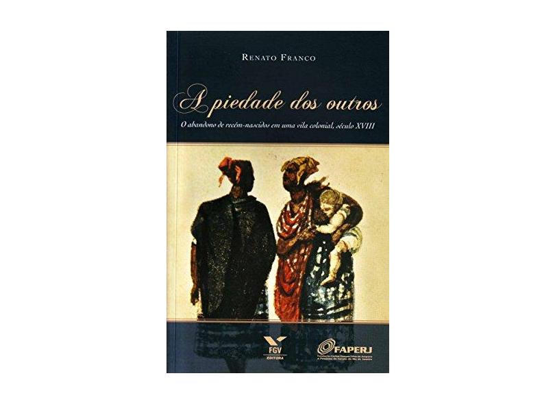 A Piedade Dos Outros - Franco, Renato - 9788522513208