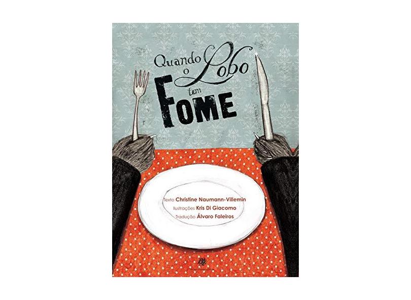 Quando Lobo Tem Fome - Naumann-villemin, Christine - 9788577230495